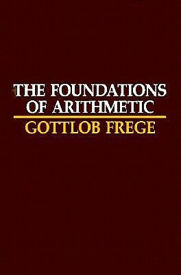 The Foundations of Arithmetic: A Logico-Mathematical Enquiry into the Concept of Number by Gottlob Frege