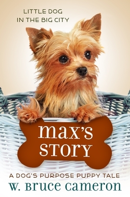 Max's Story: A Puppy Tale by W. Bruce Cameron