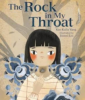 The Rock in My Throat by Kao Kalia Yang