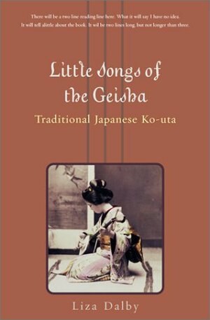 Little Songs of the Geisha by Liza Dalby