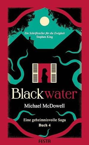 BLACKWATER - Eine geheimnisvolle Saga - Buch 4: Thriller by Andreas Decker, Michael McDowell