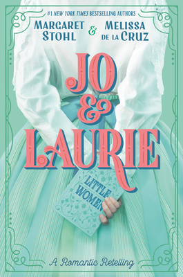 Jo & Laurie by Melissa de la Cruz, Margaret Stohl