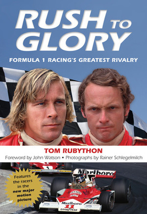 Rush to Glory: Formula 1 Racing's Greatest Rivalry by Tom Rubython