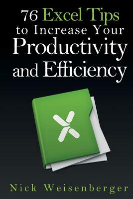 76 Excel Tips to Increase Your Productivity and Efficiency by Nick Weisenberger