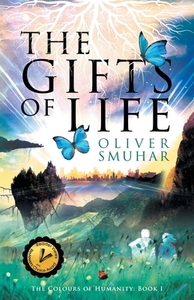 The Gifts Of Life: A Multi-Award Winning Fantasy Adventure by Oliver Smuhar