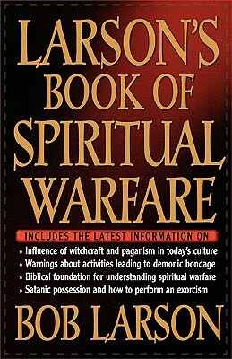 Larson's Book of Spiritual Warfare by Bob Larson, Thomas Nelson Publishers