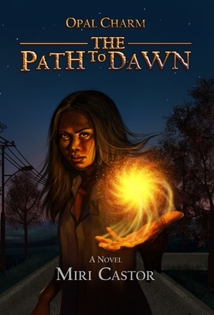 The Path to Dawn (Opal Charm, #1) by Miri Castor