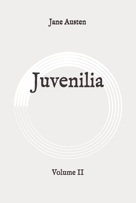 Juvenilia: Volume II: Original by Jane Austen