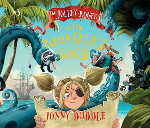 The Jolley-Rogers and the Monster's Gold by Jonny Duddle