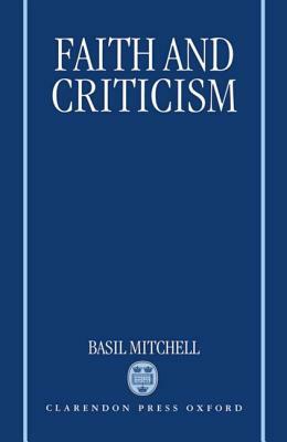 Faith and Criticism: The Sarum Lectures 1992 by Basil Mitchell