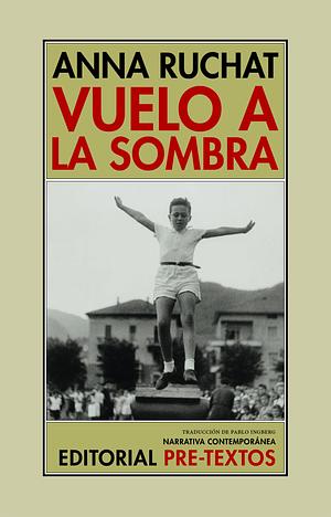 Vuelo a la sombra by Anna Ruchat