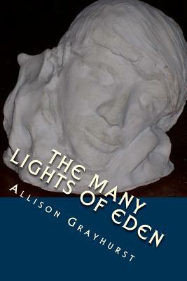 The Many Lights of Eden: The poetry of Allison Grayhurst by Allison Grayhurst