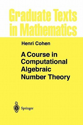 A Course in Computational Algebraic Number Theory by Henri Cohen