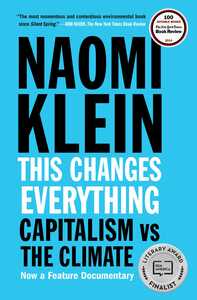 This Changes Everything: Capitalism vs. The Climate by Naomi Klein