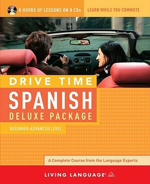 Drive Time Spanish: Beginner-Advanced Level by Living Language