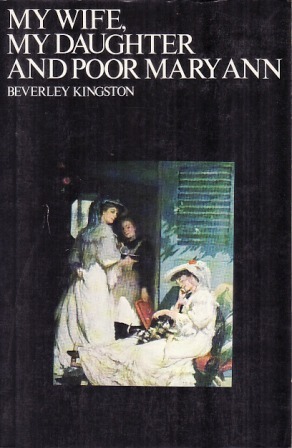 My Wife, My Daughter and Poor Mary Ann by Beverley Kingston