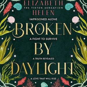 Broken by Daylight by Elizabeth Helen