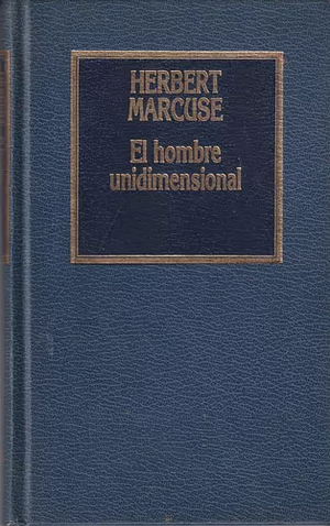 El hombre unidimensional by Herbert Marcuse