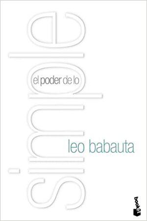 El Poder de lo Simple by Leo Babauta