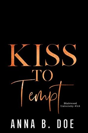 Kiss to Tempt by Anna B. Doe