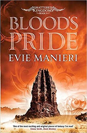 Blood's Pride: Shattered Kingdoms: Book 1 by Evie Manieri