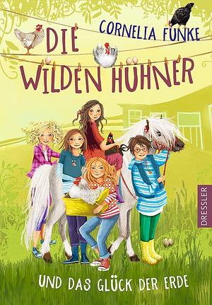 Die Wilden Hühner und das Glück der Erde by Cornelia Funke