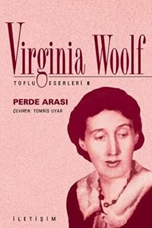 Perde Arası by Virginia Woolf