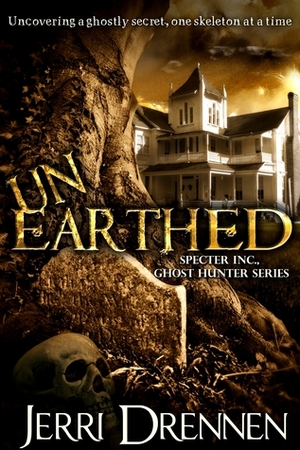 Unearthed (Specter, Inc., Ghost Hunter, #1) by Jerri Drennen