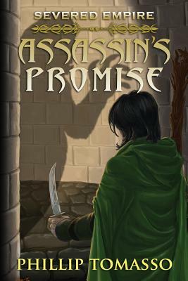 Severed Empire: Assassin's Promise by Phillip Tomasso