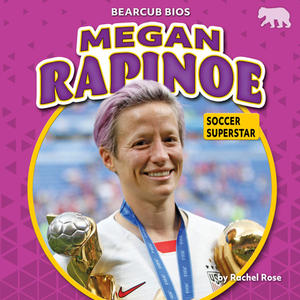 Megan Rapinoe: Soccer Superstar by Rachel Rose