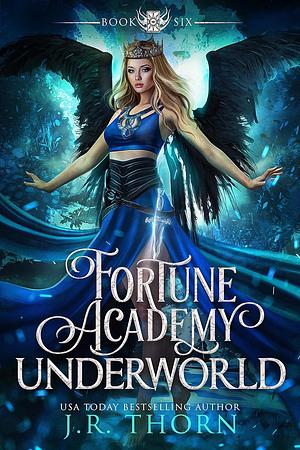 Fortune Academy Underworld: Book Six by J.R. Thorn