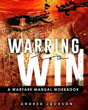 Warring To Win Workbook by Andrea Jackson