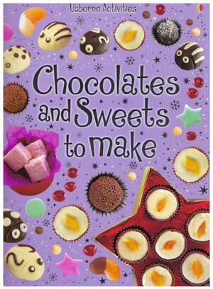 Chocolates And Sweets To Make by Rebecca Gilpin