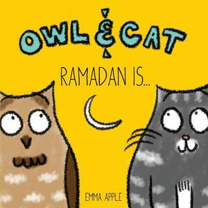 Owl & Cat: Ramadan Is... by Emma Apple