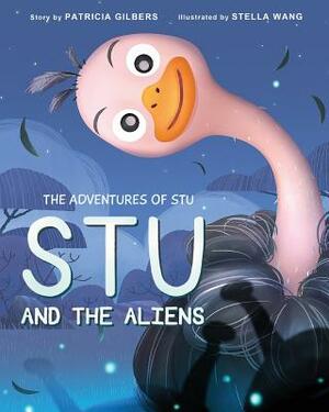 The Adventures of Stu: Stu and the Aliens by Patricia Gilbers