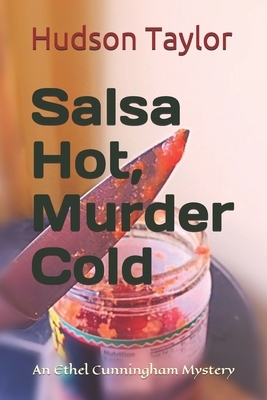 Salsa Hot, Murder Cold: An Ethel Cunningham Mystery by Hudson Taylor