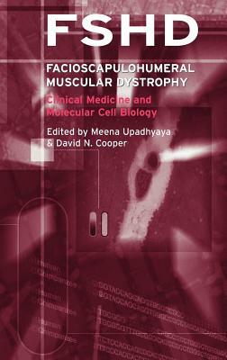 Facioscapulohumeral Muscular Dystrophy (Fshd): Clinical Medicine and Molecular Cell Biology by Meena Upadhhyaya, David Cooper
