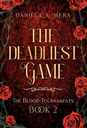 The Deadliest Game by Daniela A. Mera