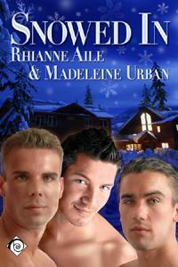 Snowed In by Rhianne Aile, Madeleine Urban