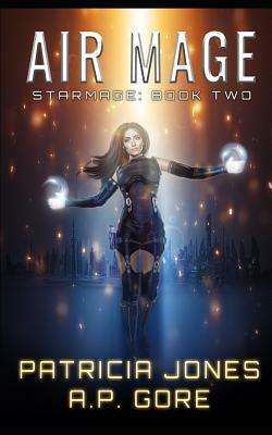 Air Mage: Star Mage Book 2 by Patricia Jones, A. P. Gore