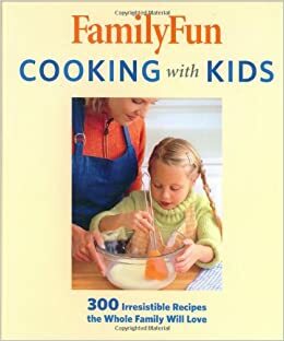 FamilyFun Cooking with Kids by Deanna F. Cook