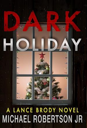 Dark Holiday by Michael Robertson Jr