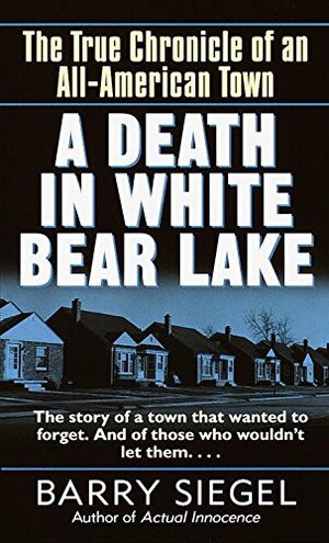 A Death in White Bear Lake: The True Chronicle of an All-American Town by Barry Siegel