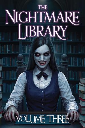 The Nightmare Library: 10 Whispers from the Dark by E Reyes, Hannah Costin, William Stuart, Richard Saxon, R.K. Kombrinck, A.W. Mason, Matt Richardsen, Rafael Marmol, J.R. Hamantaschen