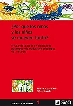 ¿Por qué los niños y las niñas se mueven tanto? by Bernard Aucouturier, Gérard Mendel