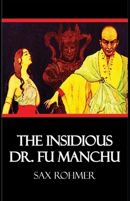 The Insidious Dr. Fu-Manchu Illustrated by Sax Rohmer