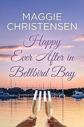 Happy Ever After in Bellbird Bay by Maggie Christensen, Maggie Christensen