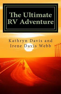 The Ultimate RV Adventure: from Japan to USA by Kathryn Davis, Irene Davis Webb