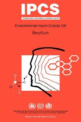 Beryllium: Environmental Health Criteria Series No 106 by ILO, Unep