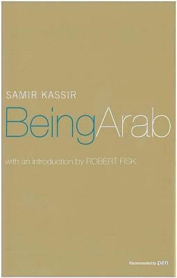 Being Arab by Robert Fisk, Tariq Ali, Samir Kassir, Will Hobson